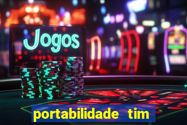 portabilidade tim para tim